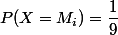 P(X=M_i)= \dfrac{1}{9}